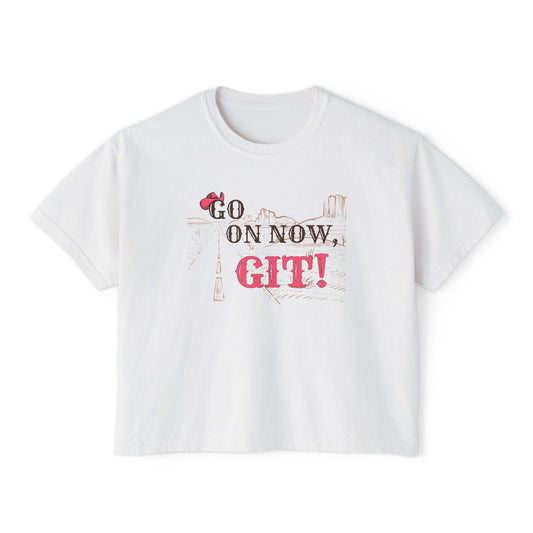 Go On Now, Git! ~Women's Boxy Tee