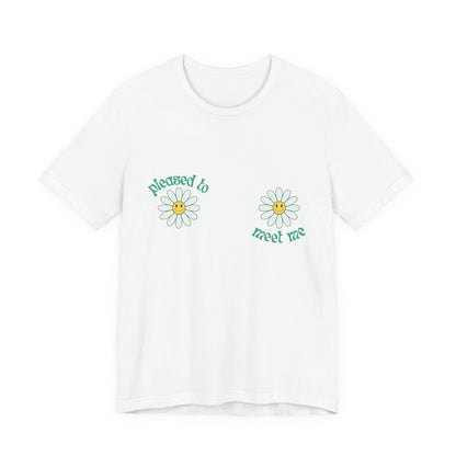 Pleased to Meet Me [Petals] ~ Unisex T-Shirt