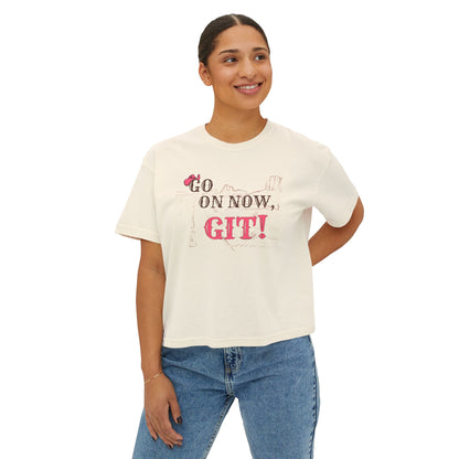 Go On Now, Git! ~Women's Boxy Tee