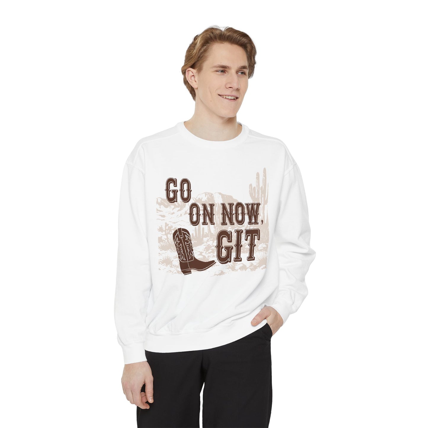 Go On Now, Git! ~ Sweatshirt