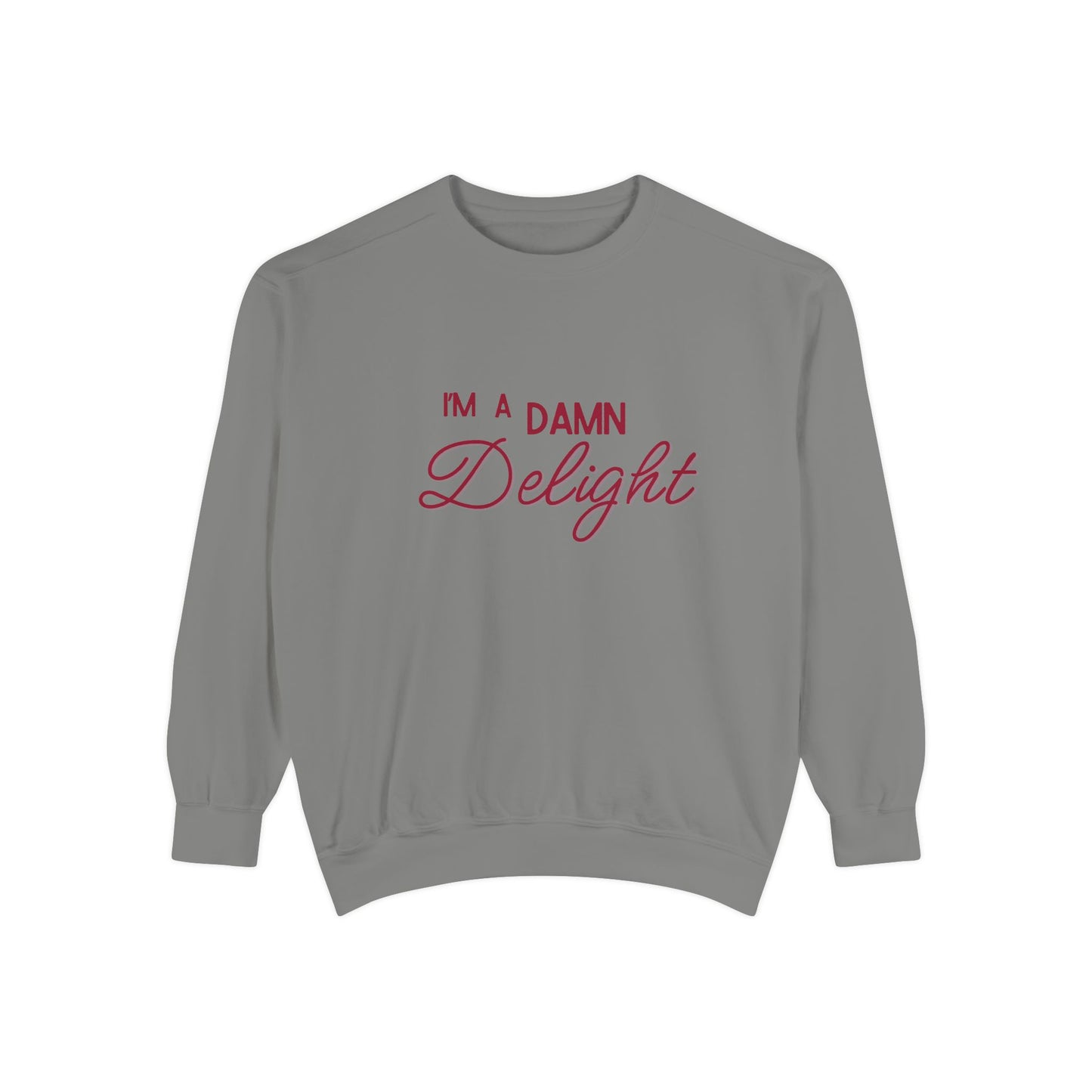 I'm a Damn Delight ~ Sweatshirt