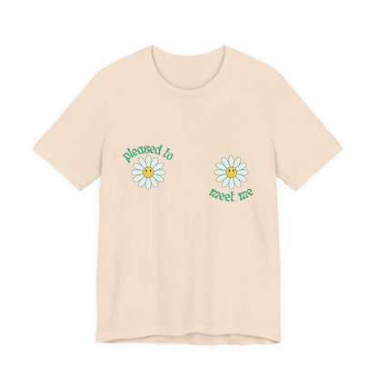 Pleased to Meet Me [Petals] ~ Unisex T-Shirt