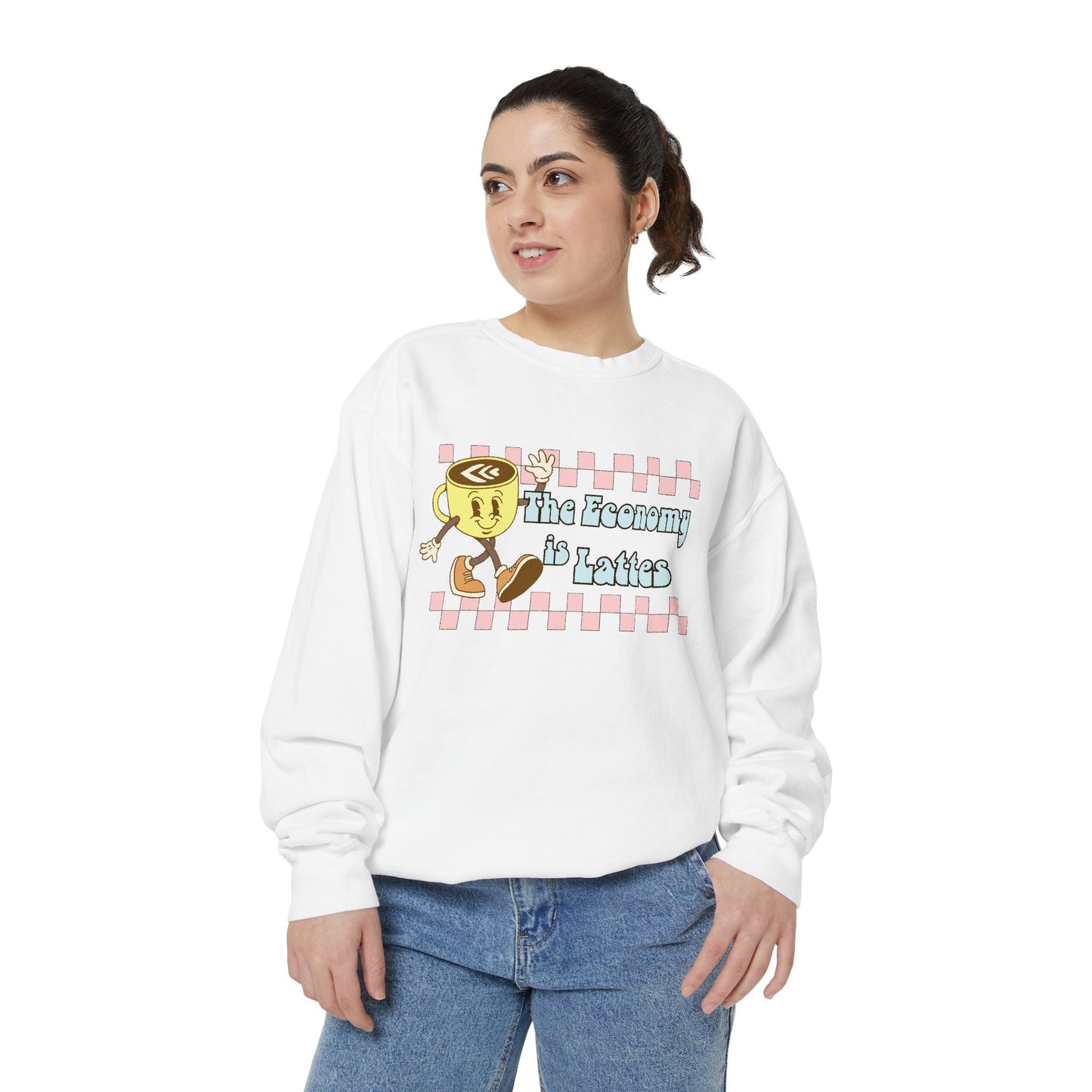 The Economy is Lattes ~ Sweatshirt