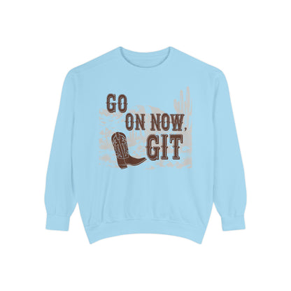 Go On Now, Git! ~ Sweatshirt