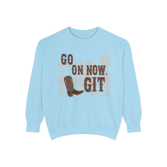Go On Now, Git! ~ Sweatshirt