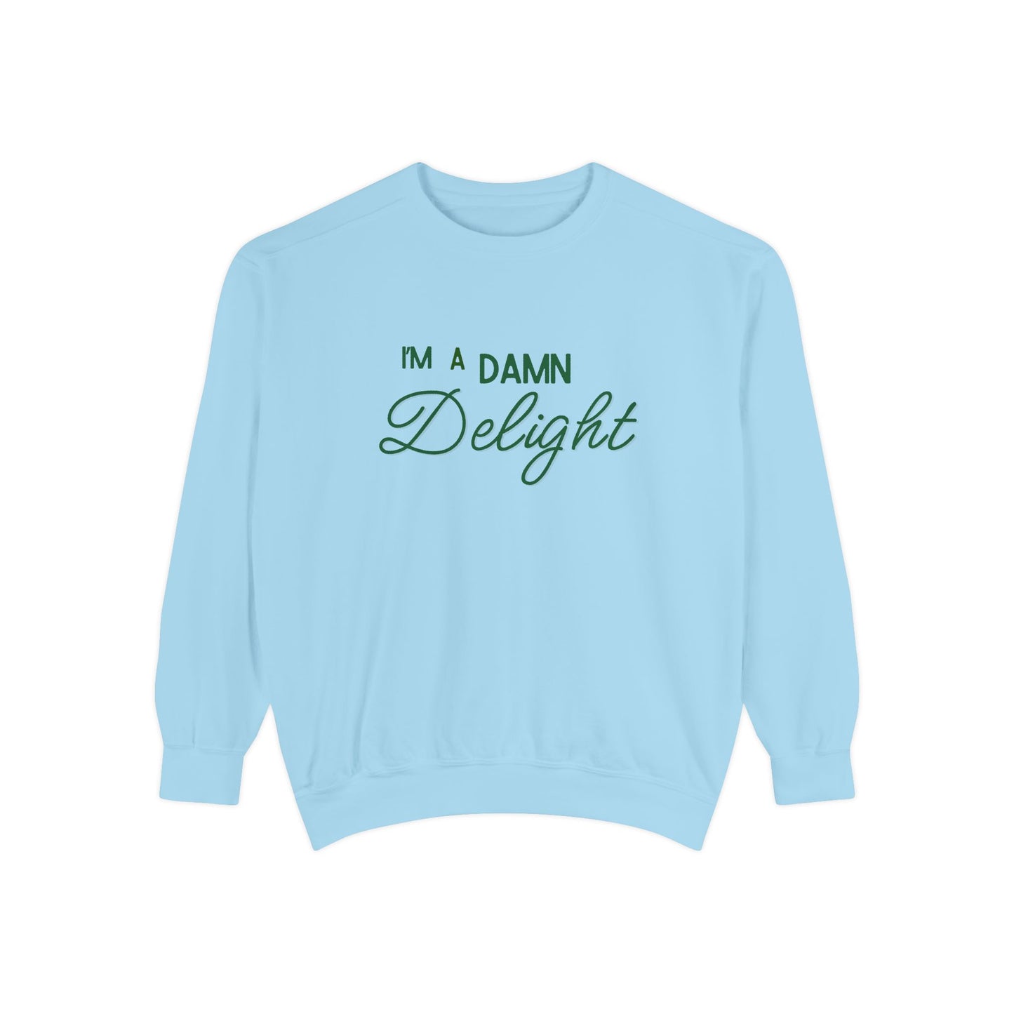 I'm a Damn Delight ~ Sweatshirt
