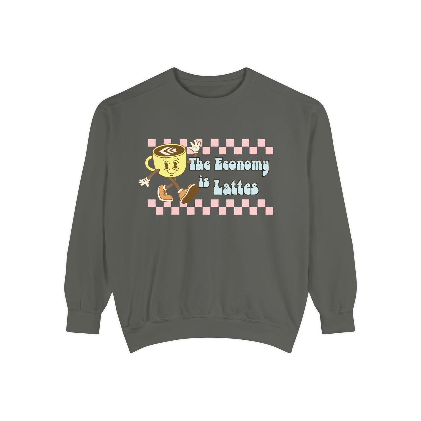 The Economy is Lattes ~ Sweatshirt