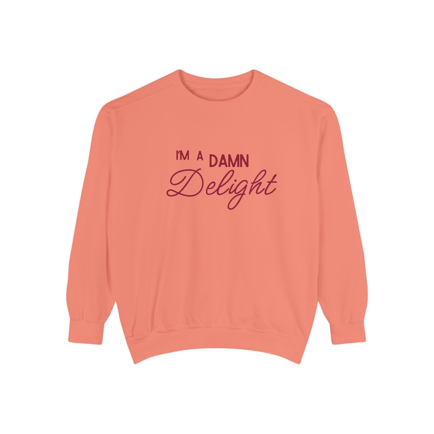 I'm a Damn Delight ~ Sweatshirt
