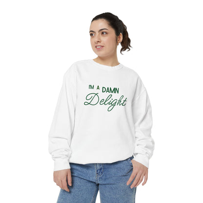 I'm a Damn Delight ~ Sweatshirt
