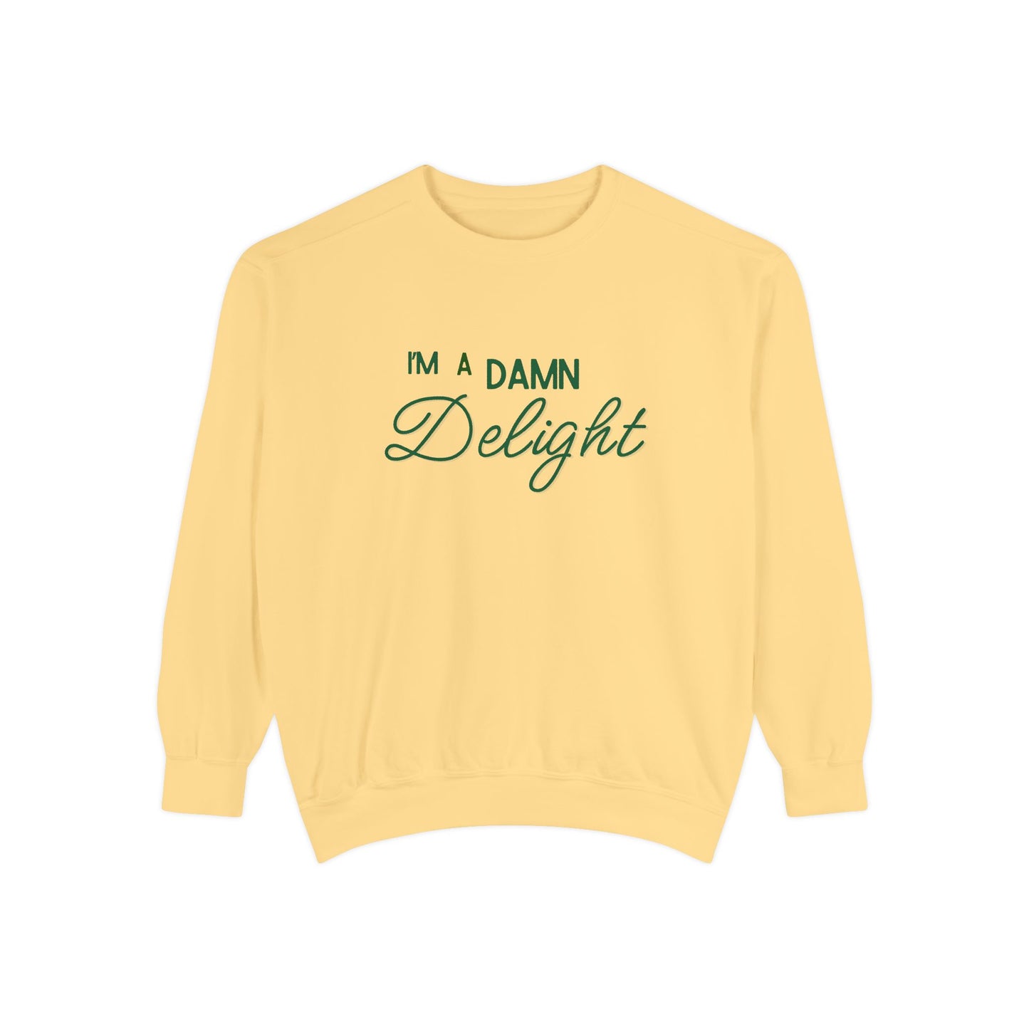 I'm a Damn Delight ~ Sweatshirt