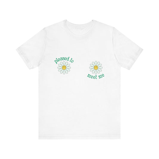 Pleased to Meet Me [Petals] ~ Unisex T-Shirt