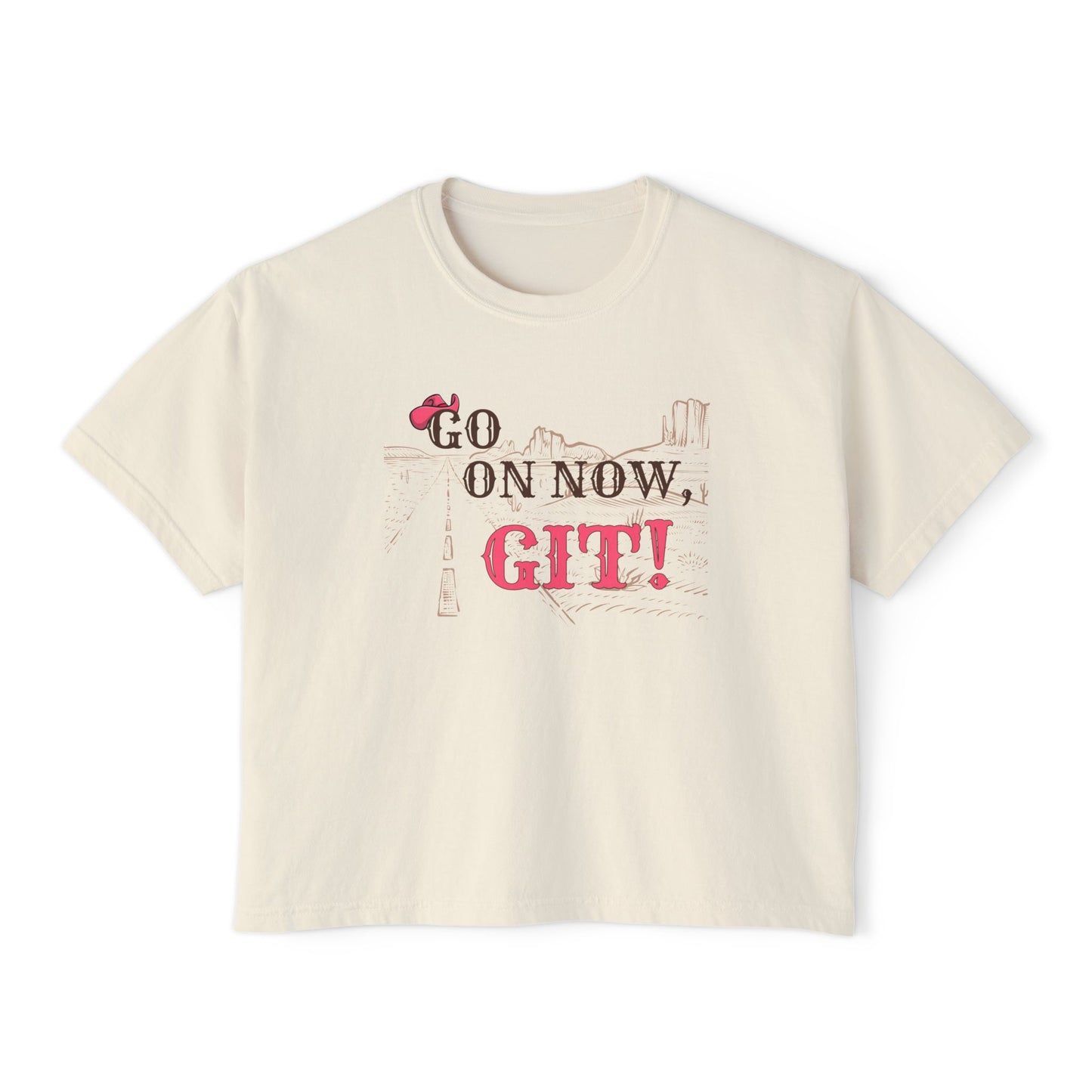 Go On Now, Git! ~Women's Boxy Tee