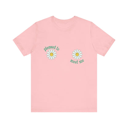 Pleased to Meet Me [Petals] ~ Unisex T-Shirt