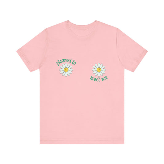 Pleased to Meet Me [Petals] ~ Unisex T-Shirt