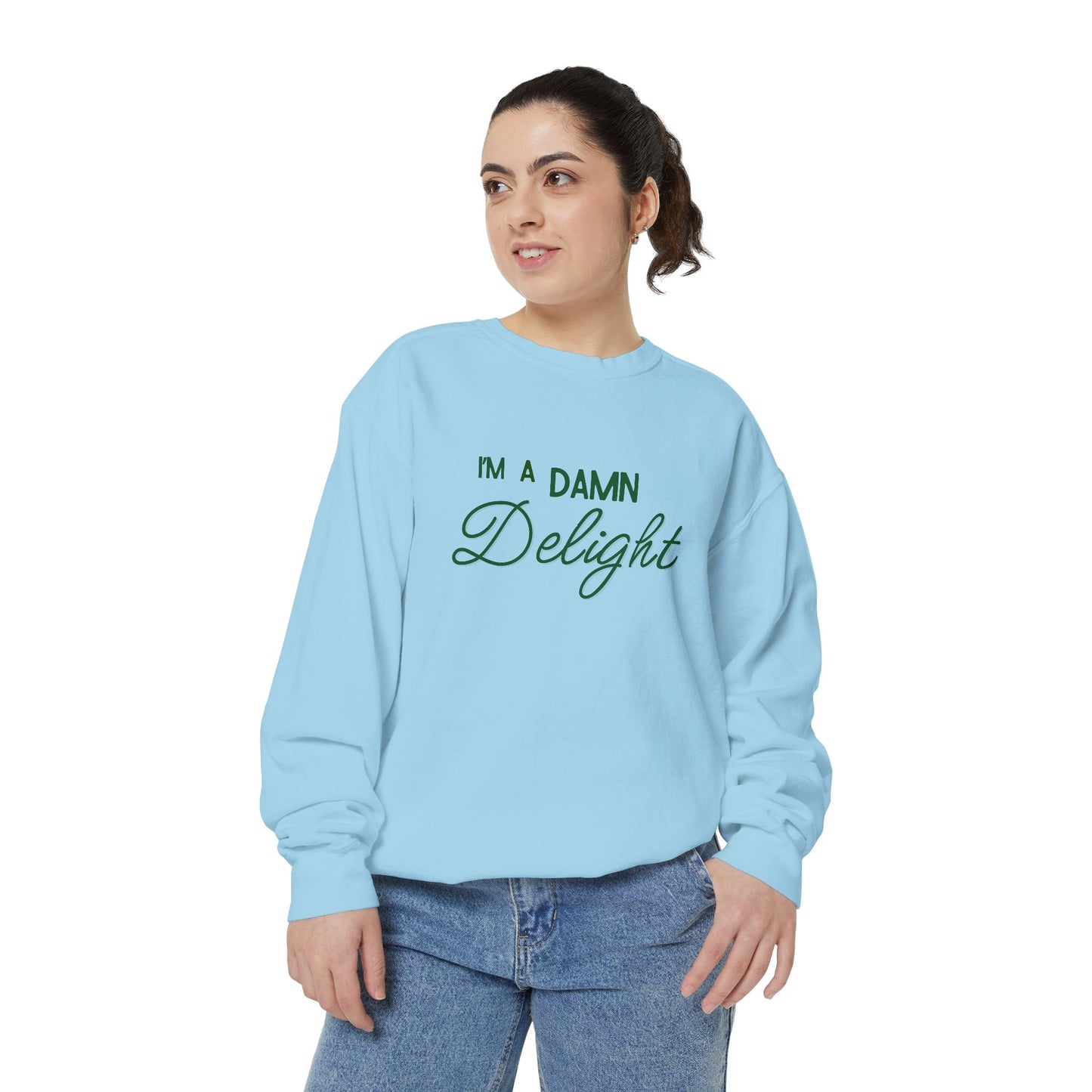 I'm a Damn Delight ~ Sweatshirt