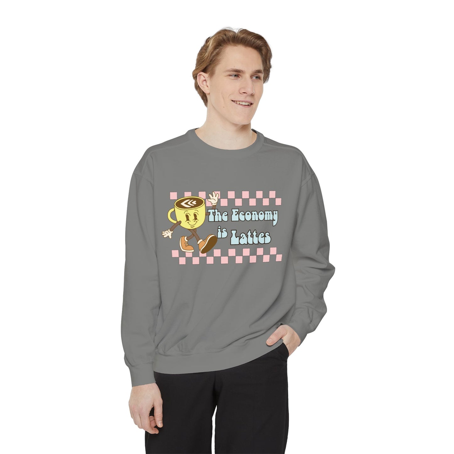 The Economy is Lattes ~ Sweatshirt