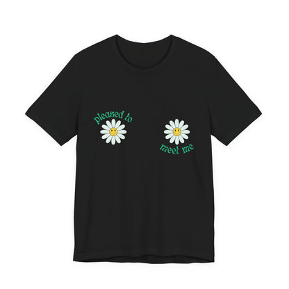 Pleased to Meet Me [Petals] ~ Unisex T-Shirt