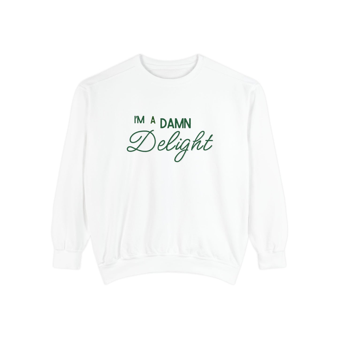 I'm a Damn Delight ~ Sweatshirt